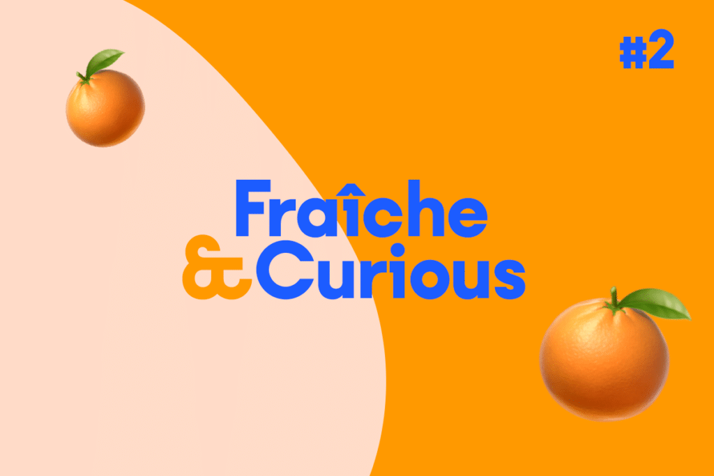 Gazette de l’été : Fraîche & Curious #2 🍊